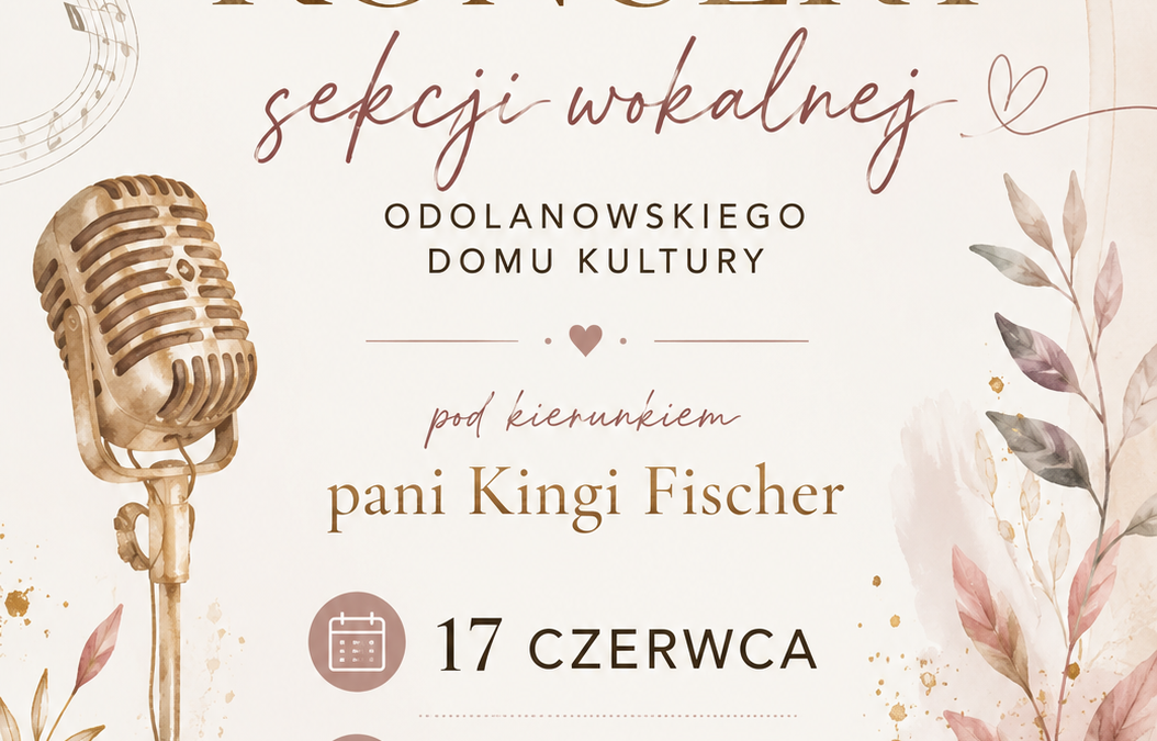 Plakat reklamujący koncert sekcji wokalnej odk pod kierunkiem pani Kingi Fischer